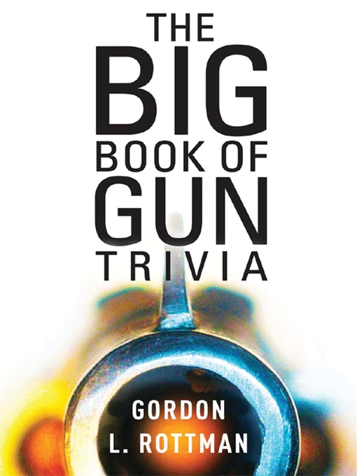 Title details for The Big Book of Gun Trivia by Gordon L. Rottman - Wait list